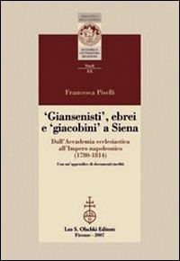 Giansenisti, ebrei e giacobini a Siena dall'Accademia ecclesiastica all'Impero napoleonico (1780-1814) - Francesca Piselli - 3
