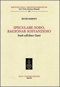 Speculare sodo, ragionar sostanzioso. Studi sull'abate Conti - Renzo Rabboni - copertina