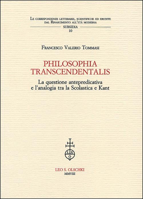 Philosophia transcendentalis. La questione antepredicativa e l'analogia tra la Scolastica e Kant - Francesco V. Tommasi - copertina