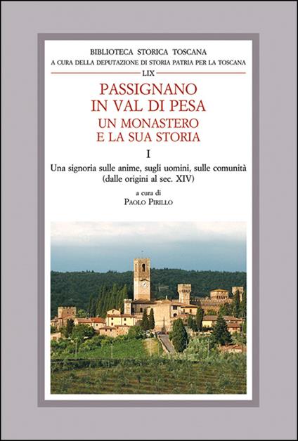 Passignano in Val di Pesa. Un monastero e la sua storia. Vol. 1: Una Signoria sulle anime, sugli uomini e sulle comunità (dalle origini al sec XIV) - copertina