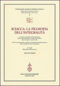 Sciacca. La filosofia dell'integralità. Atti del Convegno internazionale nel centenario della nascita di Sciacca (Bocca di Magra, 4-7 settembre 2008) - copertina