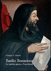 Basilio Bessarione. Lo spirito greco e l'occidente - Giuseppe L. Coluccia - copertina