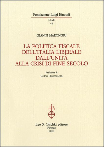 La politica fiscale dell'Italia liberale dall'Unità alla crisi di fine secolo - Gianni Marongiu - copertina