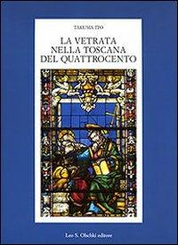 La vetrata nella Toscana del Quattrocento. Ediz. illustrata - Takuma Ito - copertina