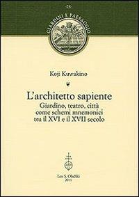 L'architetto sapiente. Giardino, teatro, città come schemi mnemonici tra il XVI e il XVII secolo - Koji Kuwakino - copertina