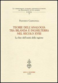 Teorie dell'analogia tra Irlanda e Inghilterra nel secolo XVIII. La fine dell'unità della ragione - Francesco Campagnola - copertina