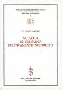 Sciacca. Un pensador políticamente incorrecto - Félix Nagore - copertina