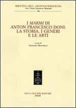 I marmi di Anton Francesco Doni. La storia, i generi e le arti