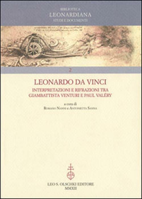 Leonardo da Vinci. Interpretazioni e rifrazioni tra Giambattista Venturi e Paul Valéry. Atti della «Giornata Valéry-Leonardo»... (Vinci, 18 maggio 2007) - copertina