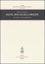 Dante, Boccaccio, l'origine. Sei studi e una introduzione