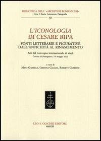 L'Iconologia di Cesare Ripa. Fonti letterarie e figurative dall'antichità al Rinascimento. Atti del Convegno internazionale di studi (3-4 maggio 2012) - copertina