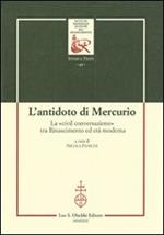 L'antidoto di Mercurio. La «civil conversazione» tra Rinascimento ed età moderna