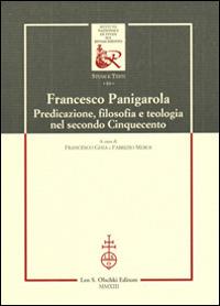 Francesco Panigarola. Predicazione, filosofia e teologia nel secondo Cinquecento - copertina