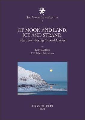 Of Moon and Land, Ice and Strand: Sea Level During Glacial Cycles - Kurt Lambeck - cover