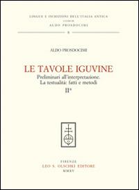 Le tavole Iguvine. Preliminari all'interpretazione. La testualità. Fatti e metodi. Vol. 2 - Aldo L. Prosdocimi - copertina