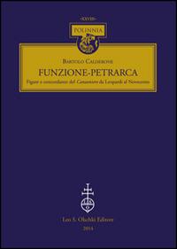 Funzione-Petrarca. Figure e concordanze del Canzoniere da Leopardi al Novecento - Bartolo Calderone - copertina