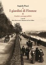 I giardini di Firenze. Ediz. illustrata. Vol. 2: Giardini e paesaggi pubblici