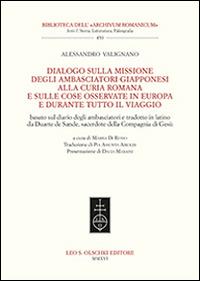 Dialogo sulla missione degli ambasciatori giapponesi alla curia romana e sulle cose osservate in Europa e durante tutto il viaggio. Ediz. italiana e inglese - Alexandro Valignano - copertina