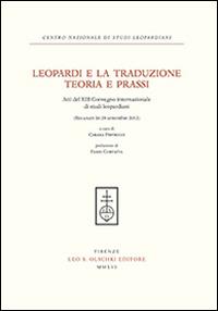 Leopardi e la traduzione. Teoria e prassi. Atti del 13° Convegno internazionale di studi leopardiani (Recanati, 26-28 settembre 2012) - copertina
