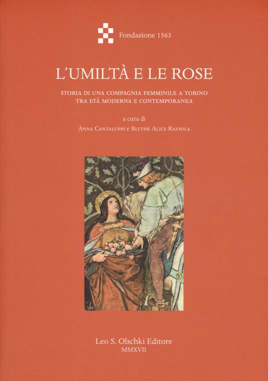 L'umiltà e le rose. Storia di una Compagnia femminile a Torino tra età moderna e contemporanea - 3