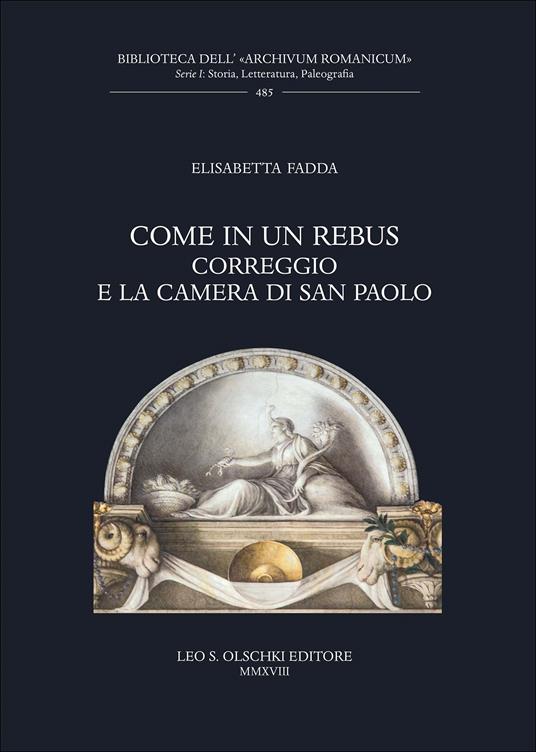 Come in un rebus. Correggio e la Camera di San Paolo - Elisabetta Fadda - copertina