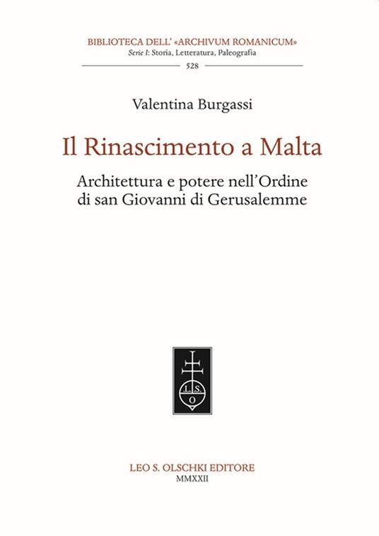 Il Rinascimento a Malta. Architettura e potere nell'Ordine di San Giovanni di Gerusalemme - Valentina Burgassi - copertina