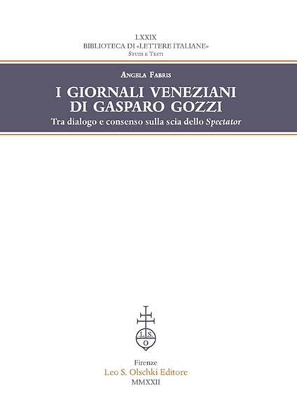 I giornali veneziani di Gasparo Gozzi. Tra dialogo e consenso sulla scia dello Spectator - Angela Fabris - copertina