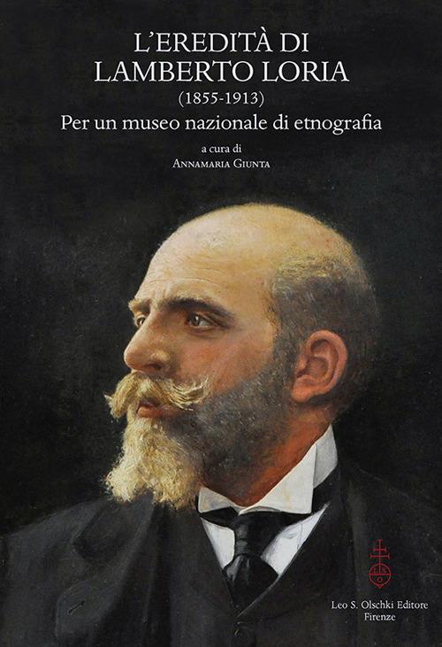 L'eredità di Lamberto Loria (1855-1913). Per un museo nazionale di etnografia. Atti del Convegno (23-25 ottobre 2014) - copertina