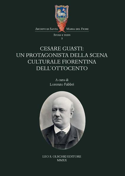 Cesare Guasti. Un protagonista della scena culturale fiorentina dell'Ottocento - copertina