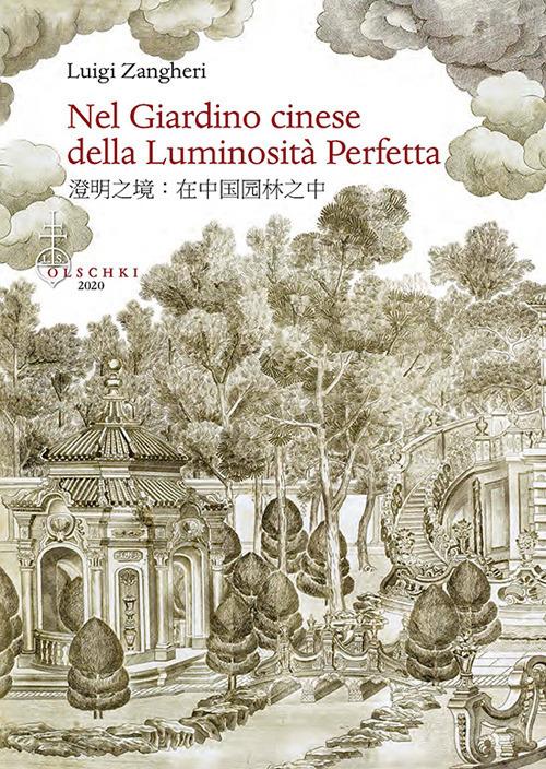 Nel giardino cinese della luminosità perfetta - Luigi Zangheri - Libro -  Olschki - Giardini e paesaggio