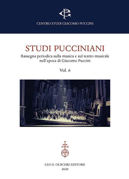 Studi pucciniani. Rassegna sulla musica e sul teatro musicale nell'epoca di Giacomo Puccini. Vol. 6 - copertina