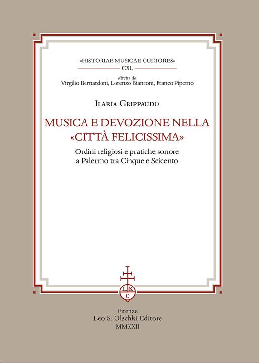 Musica e devozione nella «Città felicissima». Ordini religiosi e pratiche sonore a Palermo tra Cinque e Seicento - Ilaria Grippaudo - copertina