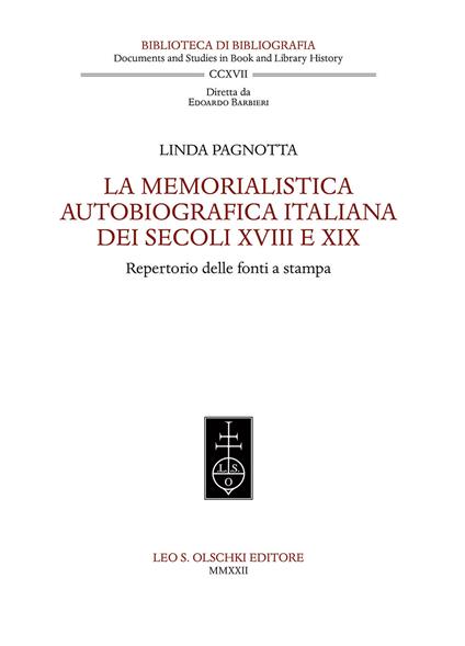 La memorialistica autobiografica italiana dei secoli XVIII e XIX. Repertorio delle fonti a stampa - Linda Pagnotta - copertina