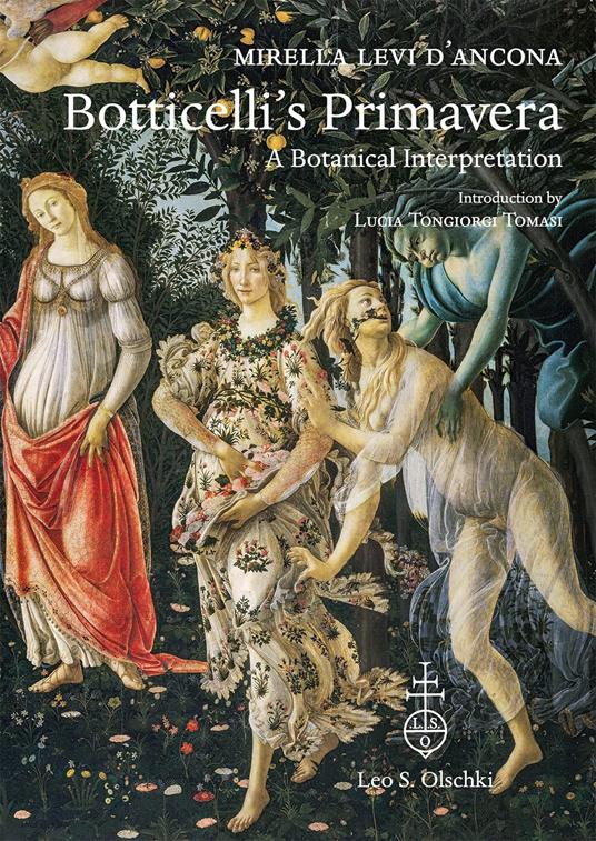 Botticelli's «Primavera». A botanical interpretation including astrology, alchemy and the Medici. Ediz. illustrata - Mirella Levi D'Ancona - copertina