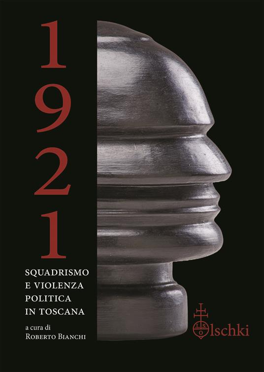 1921. Squadrismo e violenza politica in Toscana - Roberto Bianchi - copertina