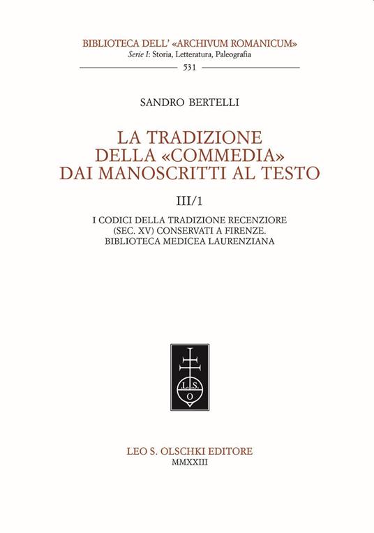 La tradizione della «Commedia» dai manoscritti al testo. Vol. 3/1: I codici della tradizione recenziore (sec. XV) conservati a Firenze. Biblioteca Mediceo Laurenziana - Sandro Bertelli - copertina