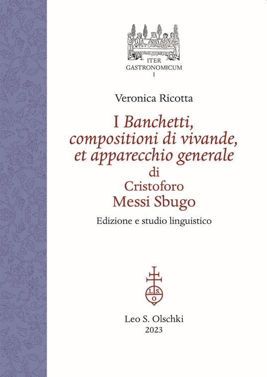 I banchetti, compositioni di vivande, et apparecchio generale di Cristoforo Messi Sbugo. Edizione e studio linguistico. Ediz. critica - Veronica Ricotta - copertina