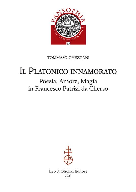 Il platonico innamorato. Poesia, amore, magia in Francesco Patrizi da Cherso - Tommaso Ghezzani - copertina