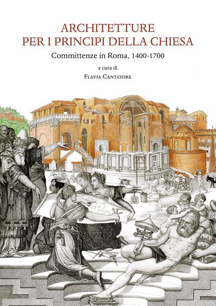Architetture per i principi della Chiesa. Committenze in Roma 1400-1700 - copertina