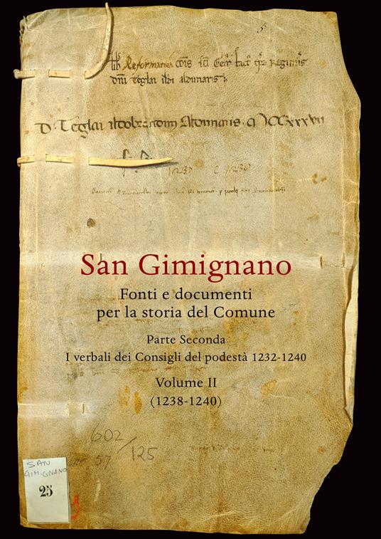 San Gimignano. Fonti e documenti per la storia del Comune. Vol. 2: I verbali dei Consigli del Podestà (1232-1240)-(1238-1240) - copertina