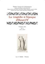 La tragedie à l'epoque d'Henri IV. Troisième série. Vol. 2: (1591-1595)