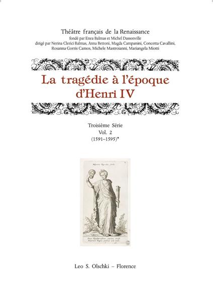 La tragedie à l'epoque d'Henri IV. Troisième série. Vol. 2: (1591-1595) - copertina