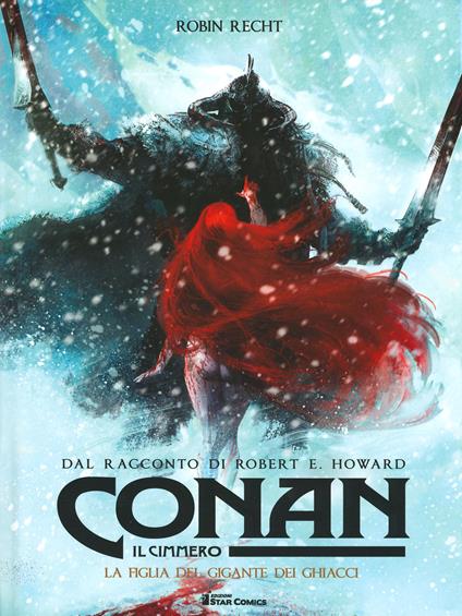 Conan il cimmero. Vol. 4: La figlia del gigante dei ghiacci - Robert Ervin Howard - copertina