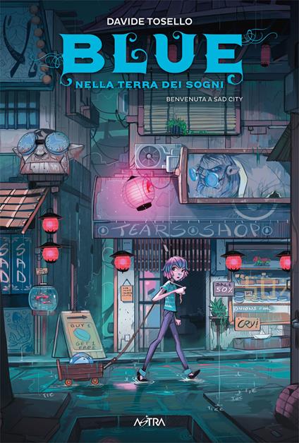 Blue nella terra dei sogni. Vol. 2: Benvenuta a Sad City - Davide Tosello - copertina