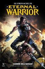 Le cronache di Eternal Warrior. Vol. 3: I giorni dell'acciaio