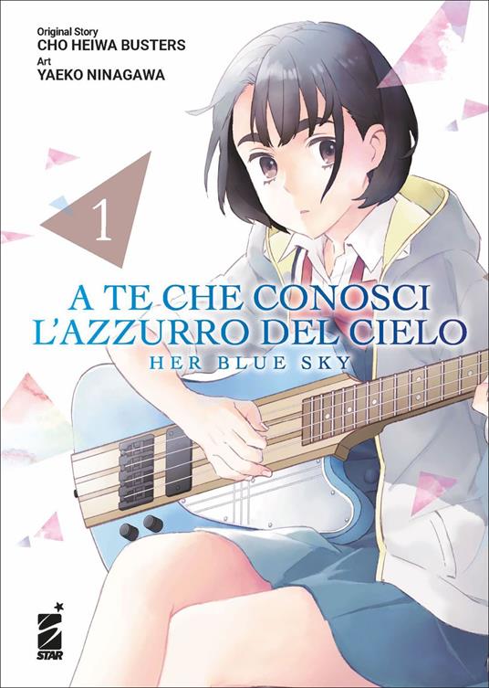 A te che conosci l'azzurro del cielo. Her blue sky. Vol. 1 - Cho Heiwa Busters - copertina