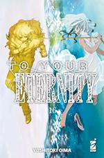 To your eternity. Vol. 16