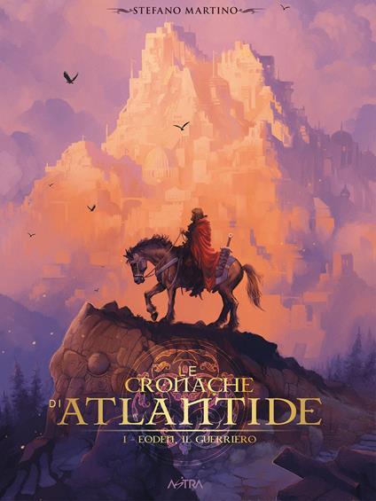 Le cronache di Atlantide. Vol. 1: Eoden il guerriero - Stefano Martino - copertina