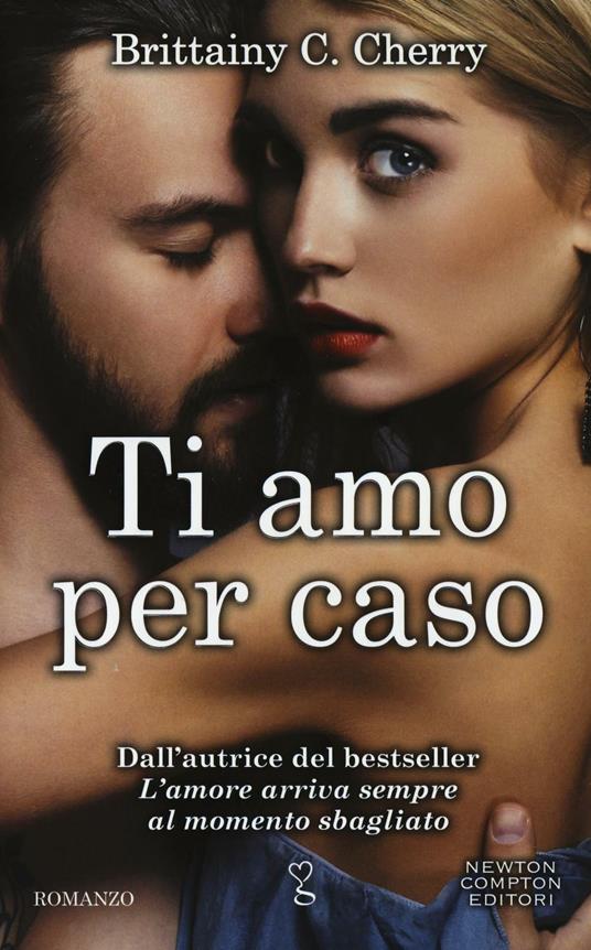 L'amore arriva sempre al momento sbagliato - Newton Compton Editori