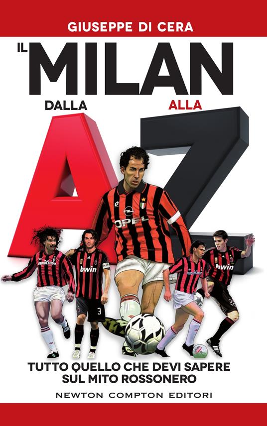 Il Milan dalla A alla Z. Tutto quello che devi sapere sul mito rossonero - Giuseppe Di Cera,Thomas Bires - ebook